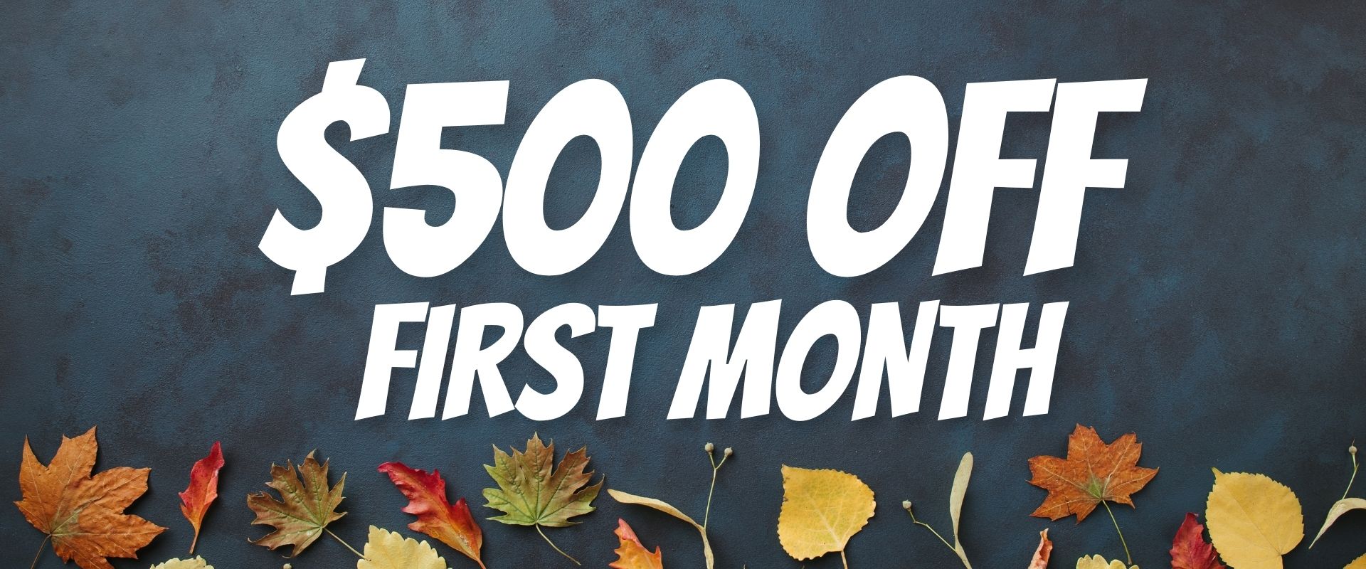 $500 off their first month.